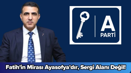 Fatih'in Mirası Ayasofya'dır, Sergi Alanı Değil!